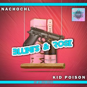NACHO CHL FT. KIS POISON - BLUNTS & ROSE