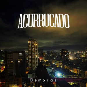 DEMORAS - ACURRUCADO